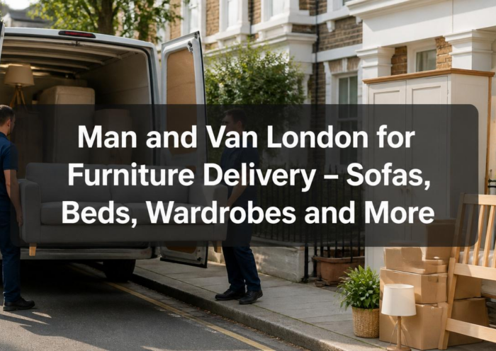 Man and Van London for Furniture Delivery