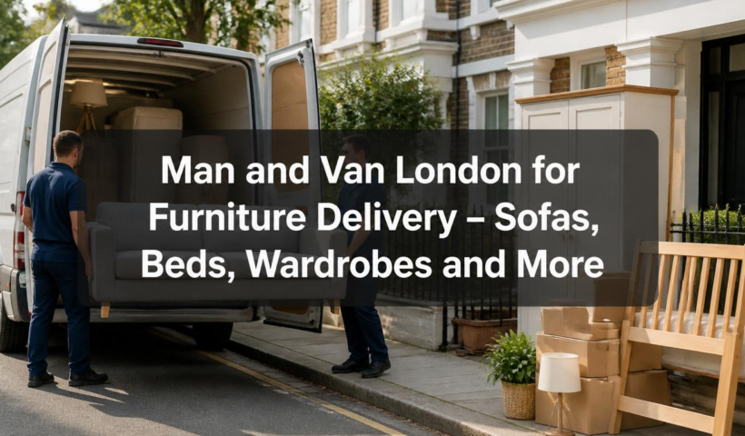 Man and Van London for Furniture Delivery