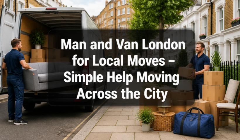 Man and Van London for Local Moves